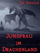 Tim Touville: Jungfrau im Drachenland 