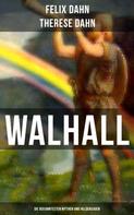 Felix Dahn: Walhall - Die bekanntesten Mythen und Heldensagen 