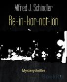 Alfred J. Schindler: Re-in-kar-nat-ion ★★★★