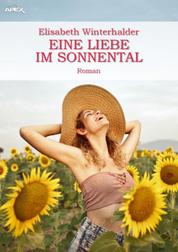 EINE LIEBE IM SONNENTAL - Ein Heimat-Roman