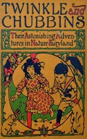 L. Frank Baum: Twinkle and Chubbins - Their Astonishing Adventures in Nature Fairyland 