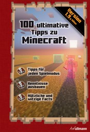 100 ultimative Tipps zu Minecraft - Ein inoffizieller Guide
