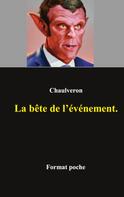 Laurent Chaulveron: La bête de l'événement 