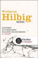 Wolfgang Hilbig: Werke, Band 3: Die Weiber / Alte Abdeckerei / Die Kunde von den Bäumen 
