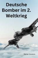 Rainer Smolcic: Deutsche Bomber im 2. Weltkrieg 