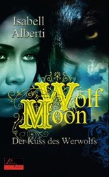 Wolf Moon: Der Kuss des Werwolfs