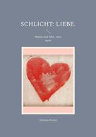 Stefanie Nickel: Schlicht: Liebe. 