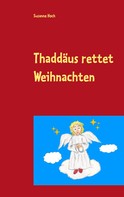 Susanne Hoch: Thaddäus rettet Weihnachten 