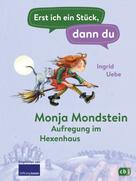 Ingrid Uebe: Erst ich ein Stück, dann du - Monja Mondstein - Aufregung im Hexenhaus ★★★★★