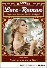 Lore-Roman 83 - Liebesroman - Einsam war mein Herz