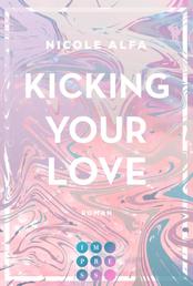 Kicking Your Love (Kiss'n'Kick 1) - Hinreißende Romance über die unerwartete Liebe zu einem Kickboxer