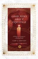 Gary A. Haugen: Good News About Injustice 