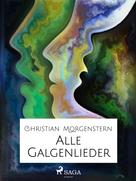 Christian Morgenstern: Alle Galgenlieder 