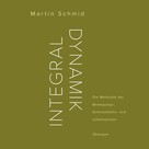 Martin Schmid: Integraldynamik 