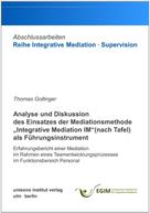 Peter Schust: Analyse und Diskussion des Einsatzes der Mediationsmethode „Integrative Mediation IM“ (nach Tafel) als Führungsinstrument 