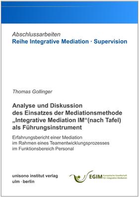 Analyse und Diskussion des Einsatzes der Mediationsmethode „Integrative Mediation IM“ (nach Tafel) als Führungsinstrument