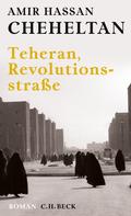 Amir Hassan Cheheltan: Teheran, Revolutionsstraße ★★