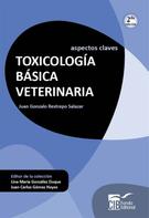 Juan Gonzalo Restrepo: Toxicología básica veterinaria 