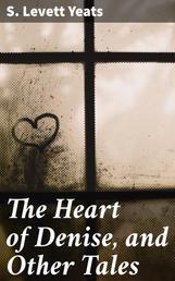 The Heart of Denise, and Other Tales