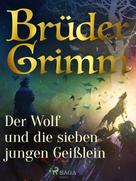Brüder Grimm: Der Wolf und die sieben jungen Geißlein 