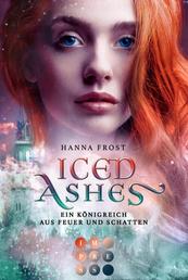 Iced Ashes (Ein Königreich aus Feuer und Schatten 2) - Romantasy über die verbotene Liebe zwischen einer Assassinin und einem Fae-Prinzen