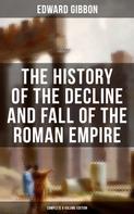 Edward Gibbon: The History of the Decline and Fall of the Roman Empire (Complete 6 Volume Edition) 