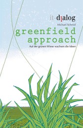 greenfield approach - Auf der grünen Wiese wachsen die Ideen