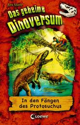 Das geheime Dinoversum (Band 14) - In den Fängen des Protosuchus - Kinderbuch über Dinosaurier für Jungen und Mädchen ab 7 Jahre