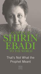 An Appeal by Shirin Ebadi to the world - That's not what the Prophet meant