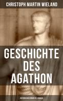 Christoph Martin Wieland: Geschichte des Agathon (Historischer Roman in 2 Bänden) 