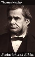Thomas Huxley: Evolution and Ethics 
