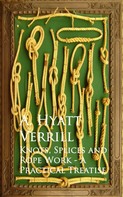 A. Hyatt Verrill: Knots, Splices and Rope Work - A Practical Treatise 