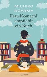 Frau Komachi empfiehlt ein Buch - Der weltweite Bestseller aus Japan