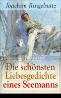 Joachim Ringelnatz: Die schönsten Liebesgedichte eines Seemanns ★★★★★