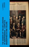L. Carroll Judson: The Signers of the Declaration of Independence - Complete Biographies in One Volume 
