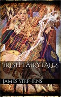 James Stephens: Irish Fairytales 