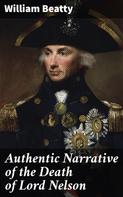 William Beatty: Authentic Narrative of the Death of Lord Nelson 