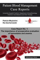 Kai Zacharowski: Patient Blood Management Case Report No. 1: The importance of preoperative evaluation of hemostasis and anemia 