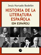 Jesús Hurtado Bodeleón: Historia de la literatura española (en español) 