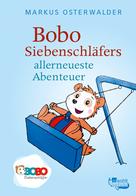 Markus Osterwalder: Bobo Siebenschläfers allerneueste Abenteuer ★★★★★