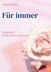 Für immer - Songbook: Liebeslieder und mehr