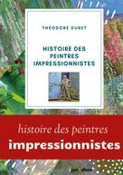 Théodore Duret: Histoire des peintres impressionnistes 