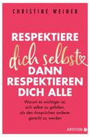Christine Weiner: Respektiere dich selbst, dann respektieren dich alle ★★★★★