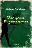 Edgar Wallace: Der grüne Bogenschütze 