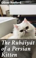 Oliver Herford: The Rubáiyát of a Persian Kitten 