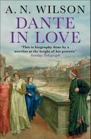A. N. Wilson: Dante in Love 
