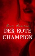 Marie Madeleine: Der rote Champion 