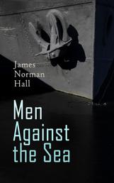 Men Against the Sea – Book Set - The Greatest Maritime Adventure Novels: The Bounty Trilogy, Lost Island, The Hurricane, Botany Bay, The Far Lands, Tales of the South Seas…