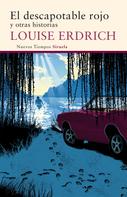 Louise Erdrich: El descapotable rojo 
