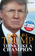 Donald J. Trump: Donald J. Trump - Think like a Champion ★★★